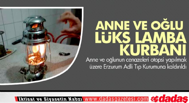 Anne ve oğlu lüks lambadan sızan gazdan zehirlendi 